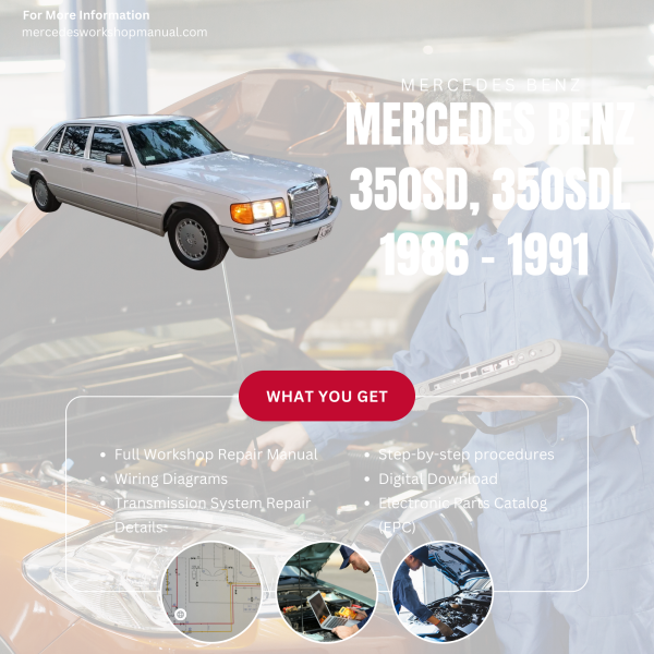 Mercedes Benz 350SD, 350SDL  Workshop, Service & Repair Manual 1986 - 1991 | Engine, Wiring, Transmission, Maintenance Guide