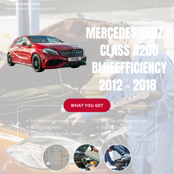 Mercedes Benz A Class A200 BlueEfficiency  Workshop, Service & Repair Manual 2012 - 2018 | Engine, Wiring, Transmission, Maintenance Guide