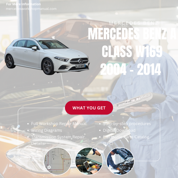 Mercedes Benz A Class W169  Workshop, Service & Repair Manual 2004 - 2014 | Engine, Wiring, Transmission, Maintenance Guide