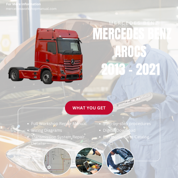 Mercedes Benz Arocs  Workshop, Service & Repair Manual 2013 - 2021 | Engine, Wiring, Transmission, Maintenance Guide