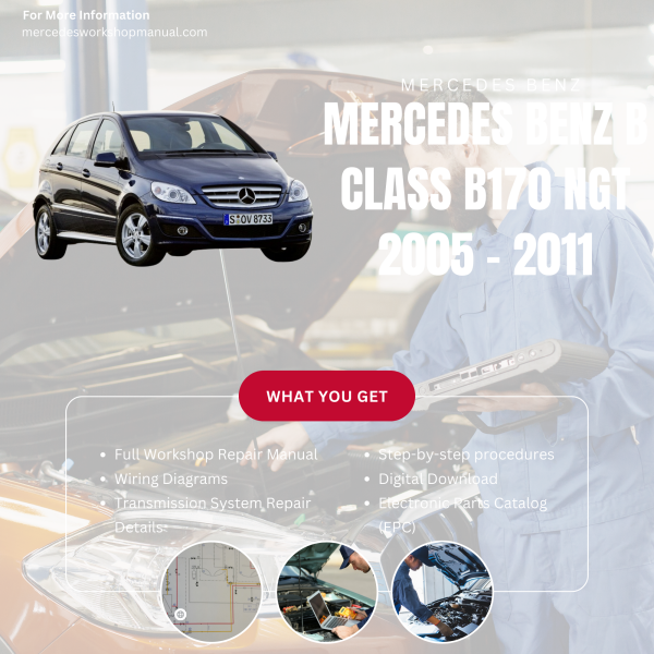 Mercedes Benz B Class B170 NGT  Workshop, Service & Repair Manual 2005 - 2011 | Engine, Wiring, Transmission, Maintenance Guide