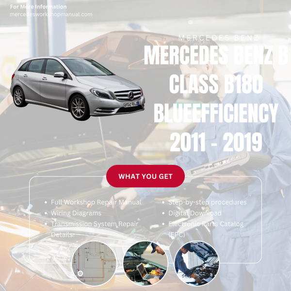Mercedes Benz B Class B180 BlueEfficiency  Workshop, Service & Repair Manual 2011 - 2019 | Engine, Wiring, Transmission, Maintenance Guide