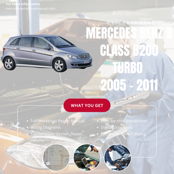 Mercedes Benz B Class B200 Turbo  Workshop, Service & Repair Manual 2005 - 2011 | Engine, Wiring, Transmission, Maintenance Guide