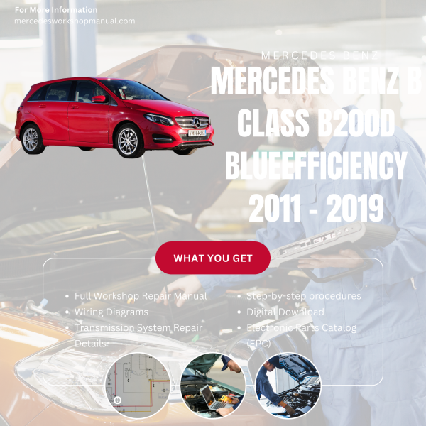 Mercedes Benz B Class B200d BlueEfficiency  Workshop, Service & Repair Manual 2011 - 2019 | Engine, Wiring, Transmission, Maintenance Guide