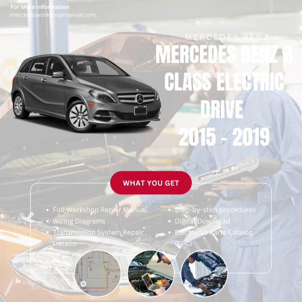 Mercedes Benz B Class Electric Drive  Workshop, Service & Repair Manual 2015 - 2019 | Engine, Wiring, Transmission, Maintenance Guide
