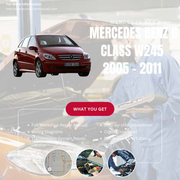 Mercedes Benz B Class W245  Workshop, Service & Repair Manual 2005 - 2011 | Engine, Wiring, Transmission, Maintenance Guide