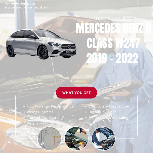 Mercedes Benz B Class W247  Workshop, Service & Repair Manual 2019 - 2022 | Engine, Wiring, Transmission, Maintenance Guide