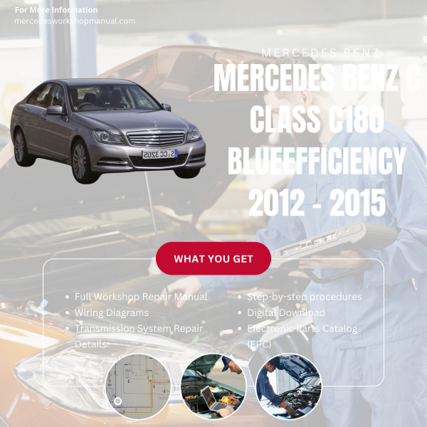 Mercedes Benz C Class C180 BlueEfficiency  Workshop, Service & Repair Manual 2012 - 2015 | Engine, Wiring, Transmission, Maintenance Guide