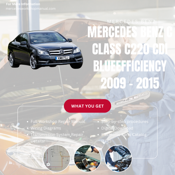 Mercedes Benz C Class C220 CDI BlueEfficiency  Workshop, Service & Repair Manual 2009 - 2015 | Engine, Wiring, Transmission, Maintenance Guide