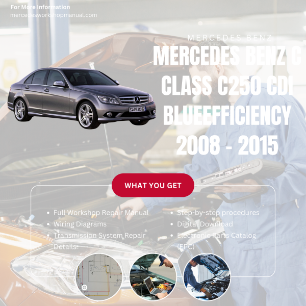 Mercedes Benz C Class C250 CDI BlueEfficiency  Workshop, Service & Repair Manual 2008 - 2015 | Engine, Wiring, Transmission, Maintenance Guide
