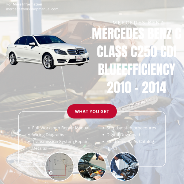 Mercedes Benz C Class C250 CDI BlueEfficiency  Workshop, Service & Repair Manual 2010 - 2014 | Engine, Wiring, Transmission, Maintenance Guide