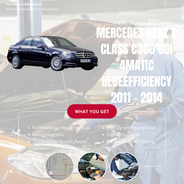 Mercedes Benz C Class C300 CDI 4Matic BlueEfficiency  Workshop, Service & Repair Manual 2011 - 2014 | Engine, Wiring, Transmission, Maintenance Guide