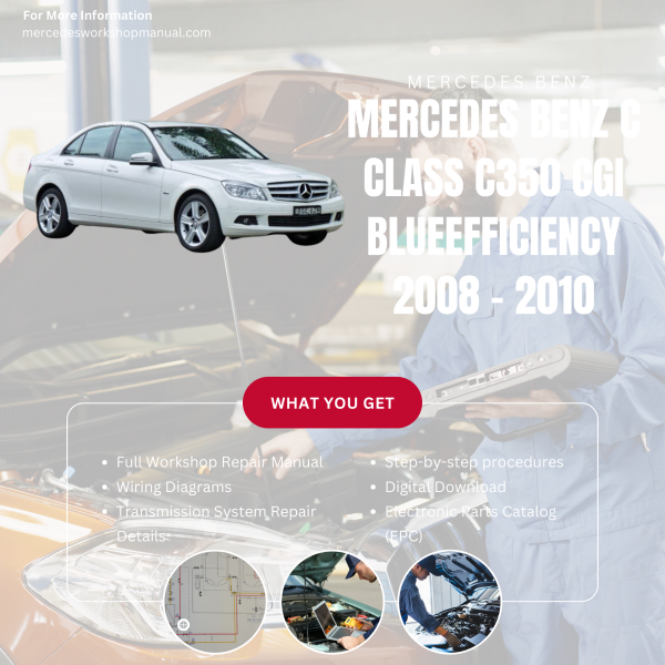 Mercedes Benz C Class C350 CGI BlueEfficiency  Workshop, Service & Repair Manual 2008 - 2010 | Engine, Wiring, Transmission, Maintenance Guide