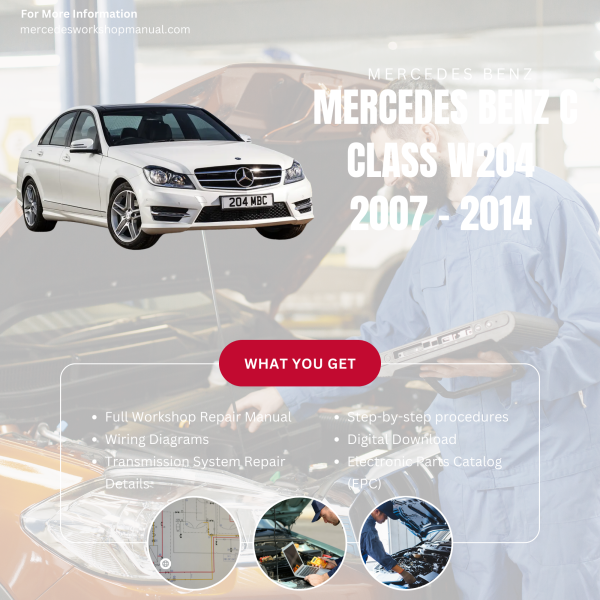 Mercedes Benz C Class W204  Workshop, Service & Repair Manual 2007 - 2014 | Engine, Wiring, Transmission, Maintenance Guide