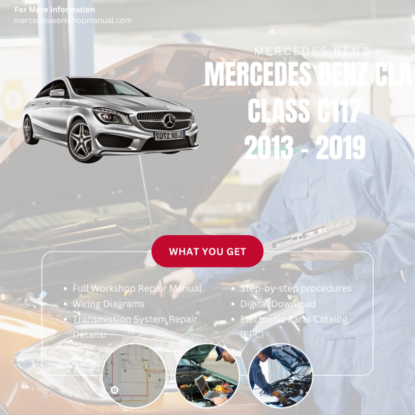 Mercedes Benz CLA Class C117  Workshop, Service & Repair Manual 2013 - 2019 | Engine, Wiring, Transmission, Maintenance Guide