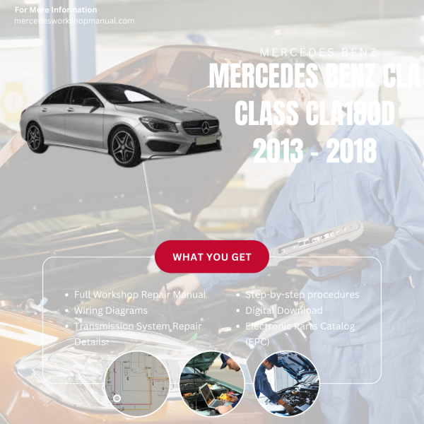 Mercedes Benz CLA Class CLA180d  Workshop, Service & Repair Manual 2013 - 2018 | Engine, Wiring, Transmission, Maintenance Guide