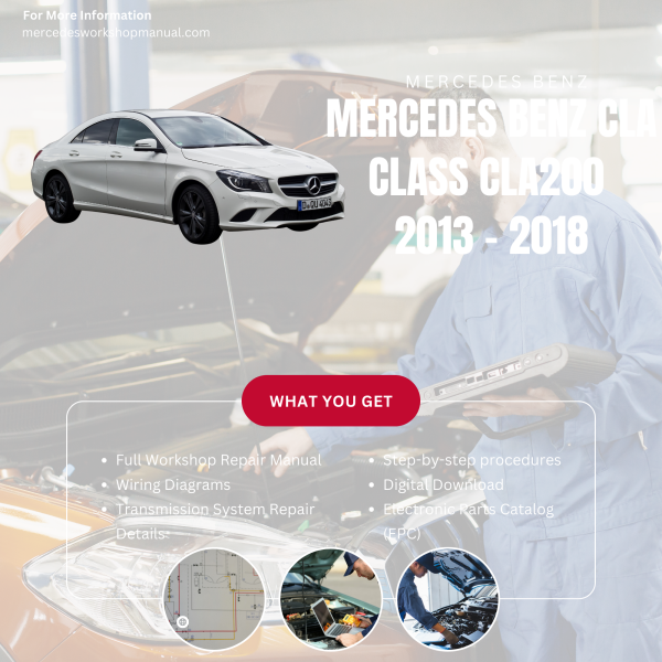 Mercedes Benz CLA Class CLA200  Workshop, Service & Repair Manual 2013 - 2018 | Engine, Wiring, Transmission, Maintenance Guide