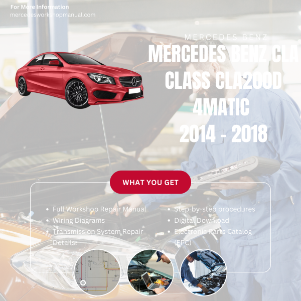Mercedes Benz CLA Class CLA200d 4Matic  Workshop, Service & Repair Manual 2014 - 2018 | Engine, Wiring, Transmission, Maintenance Guide