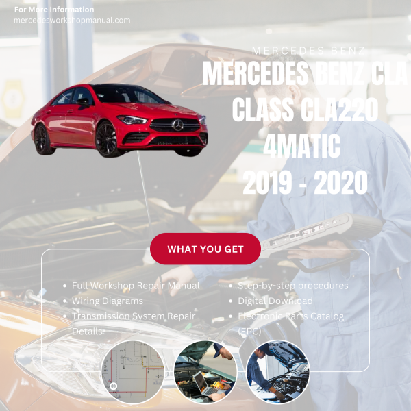 Mercedes Benz CLA Class CLA220 4Matic  Workshop, Service & Repair Manual 2019 - 2020 | Engine, Wiring, Transmission, Maintenance Guide