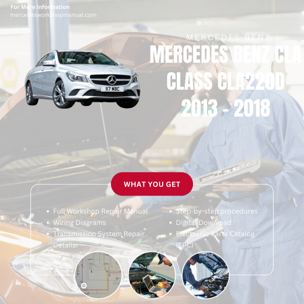 Mercedes Benz CLA Class CLA220d  Workshop, Service & Repair Manual 2013 - 2018 | Engine, Wiring, Transmission, Maintenance Guide