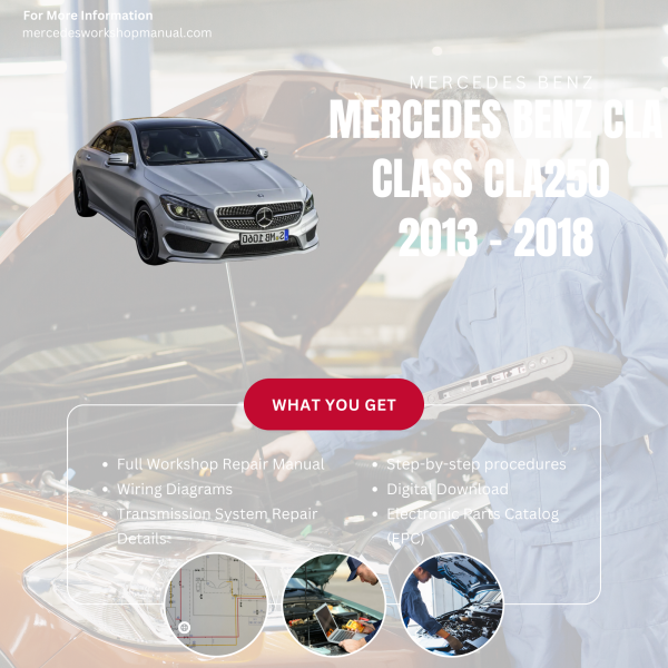 Mercedes Benz CLA Class CLA250  Workshop, Service & Repair Manual 2013 - 2018 | Engine, Wiring, Transmission, Maintenance Guide