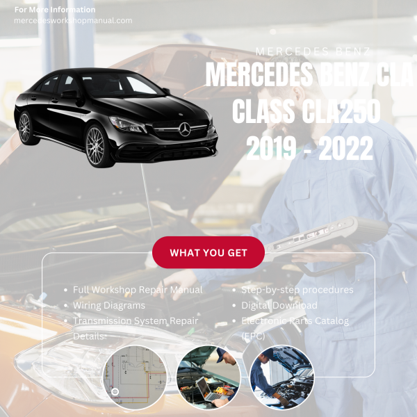 Mercedes Benz CLA Class CLA250  Workshop, Service & Repair Manual 2019 - 2022 | Engine, Wiring, Transmission, Maintenance Guide