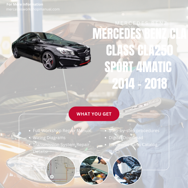 Mercedes Benz CLA Class CLA250 Sport 4Matic  Workshop, Service & Repair Manual 2014 - 2018 | Engine, Wiring, Transmission, Maintenance Guide