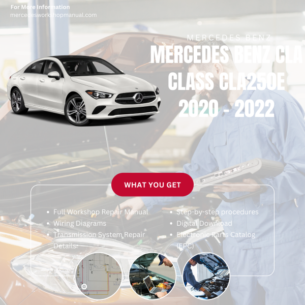 Mercedes Benz CLA Class CLA250e  Workshop, Service & Repair Manual 2020 - 2022 | Engine, Wiring, Transmission, Maintenance Guide