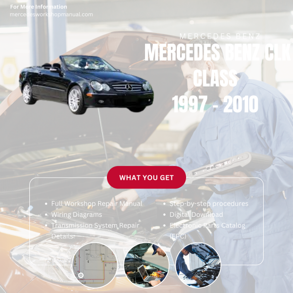 Mercedes Benz CLK Class  Workshop, Service & Repair Manual 1997 - 2010 | Engine, Wiring, Transmission, Maintenance Guide
