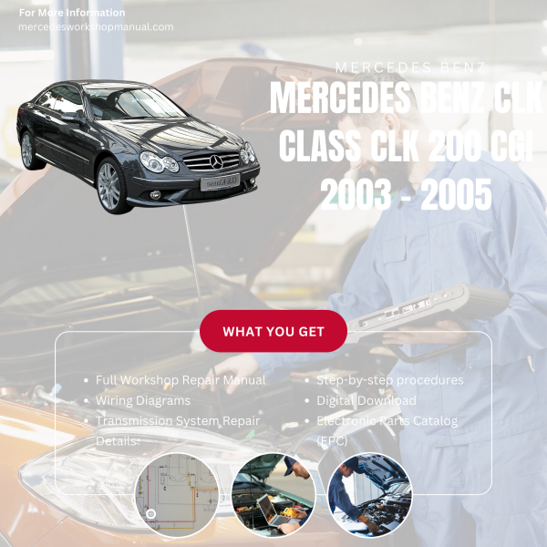 Mercedes Benz CLK Class CLK 200 CGI  Workshop, Service & Repair Manual 2003 - 2005 | Engine, Wiring, Transmission, Maintenance Guide