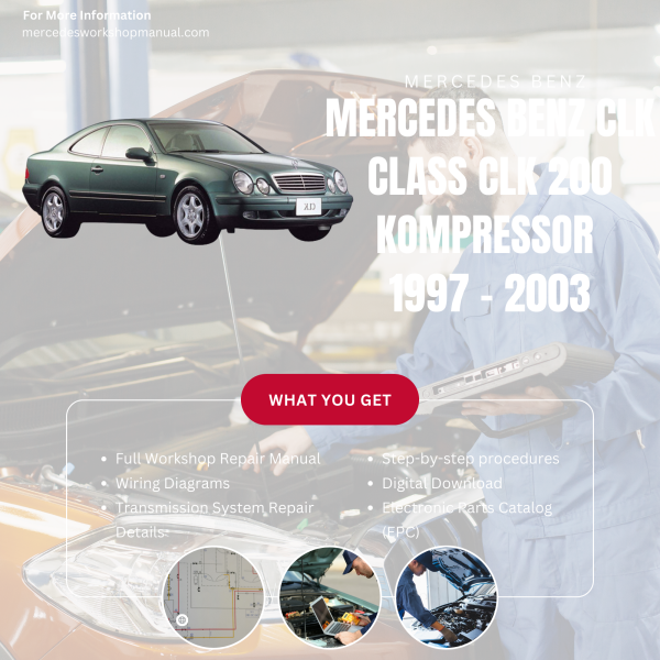 Mercedes Benz CLK Class CLK 200 KOMPRESSOR  Workshop, Service & Repair Manual 1997 - 2003 | Engine, Wiring, Transmission, Maintenance Guide