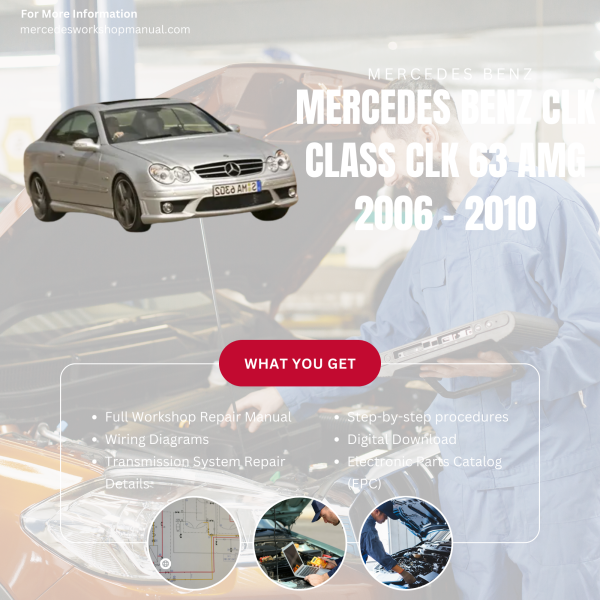 Mercedes Benz CLK Class CLK 63 AMG  Workshop, Service & Repair Manual 2006 - 2010 | Engine, Wiring, Transmission, Maintenance Guide