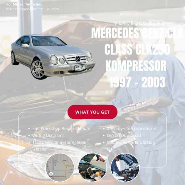 Mercedes Benz CLK Class CLK230 KOMPRESSOR  Workshop, Service & Repair Manual 1997 - 2003 | Engine, Wiring, Transmission, Maintenance Guide