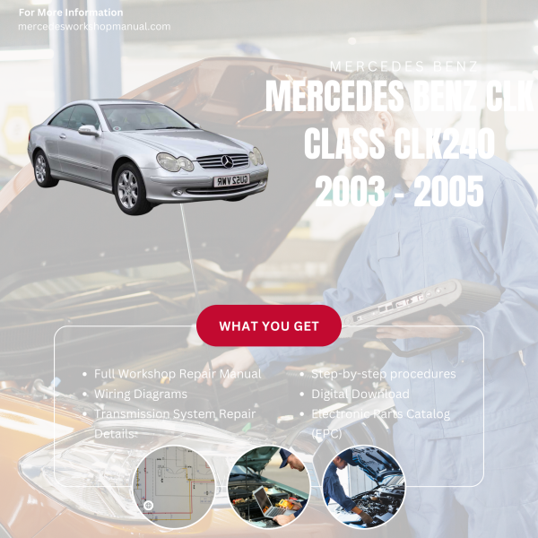Mercedes Benz CLK Class CLK240  Workshop, Service & Repair Manual 2003 - 2005 | Engine, Wiring, Transmission, Maintenance Guide