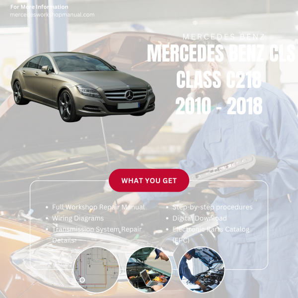 Mercedes Benz CLS Class C218  Workshop, Service & Repair Manual 2010 - 2018 | Engine, Wiring, Transmission, Maintenance Guide