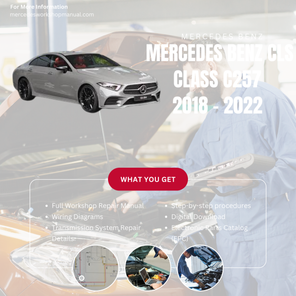 Mercedes Benz CLS Class C257  Workshop, Service & Repair Manual 2018 - 2022 | Engine, Wiring, Transmission, Maintenance Guide