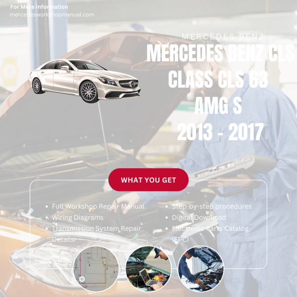Mercedes Benz CLS Class CLS 63 AMG S  Workshop, Service & Repair Manual 2013 - 2017 | Engine, Wiring, Transmission, Maintenance Guide