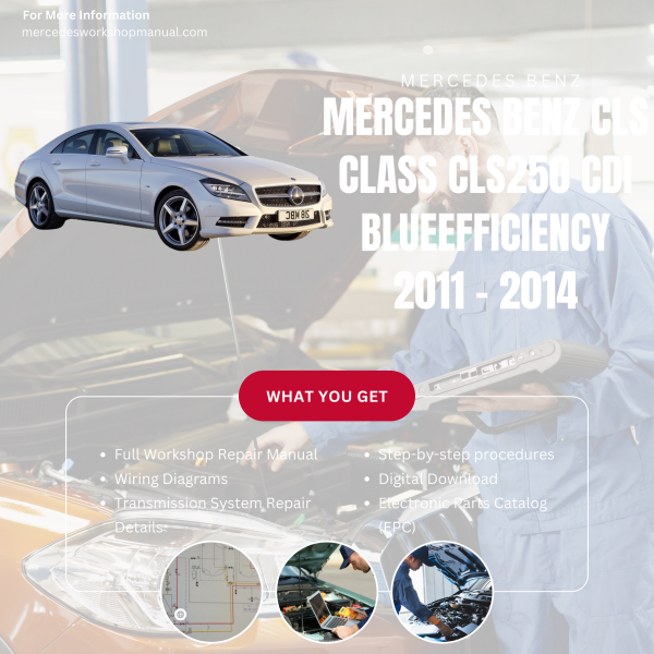 Mercedes Benz CLS Class CLS250 CDI BlueEfficiency  Workshop, Service & Repair Manual 2011 - 2014 | Engine, Wiring, Transmission, Maintenance Guide