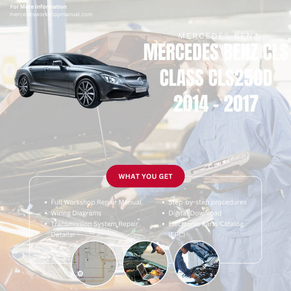 Mercedes Benz CLS Class CLS250d  Workshop, Service & Repair Manual 2014 - 2017 | Engine, Wiring, Transmission, Maintenance Guide