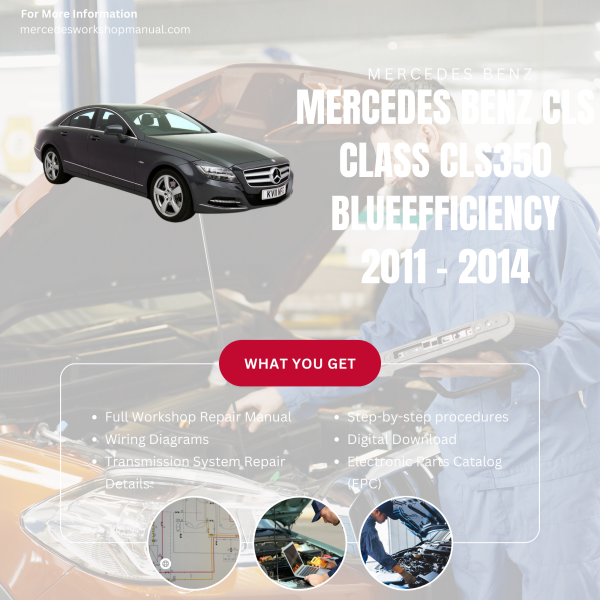 Mercedes Benz CLS Class CLS350 BlueEfficiency  Workshop, Service & Repair Manual 2011 - 2014 | Engine, Wiring, Transmission, Maintenance Guide