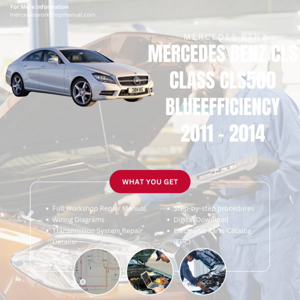 Mercedes Benz CLS Class CLS500 BlueEfficiency  Workshop, Service & Repair Manual 2011 - 2014 | Engine, Wiring, Transmission, Maintenance Guide