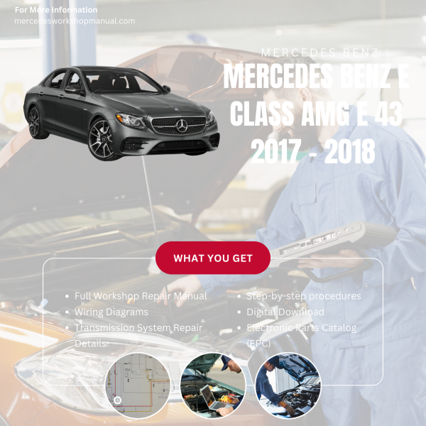 Mercedes Benz E Class AMG E 43  Workshop, Service & Repair Manual 2017 - 2018 | Engine, Wiring, Transmission, Maintenance Guide