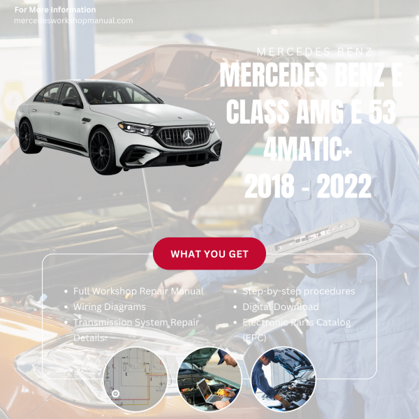 Mercedes Benz E Class AMG E 53 4Matic+  Workshop, Service & Repair Manual 2018 - 2022 | Engine, Wiring, Transmission, Maintenance Guide