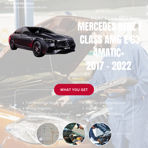 Mercedes Benz E Class AMG E 63 4Matic+  Workshop, Service & Repair Manual 2017 - 2022 | Engine, Wiring, Transmission, Maintenance Guide