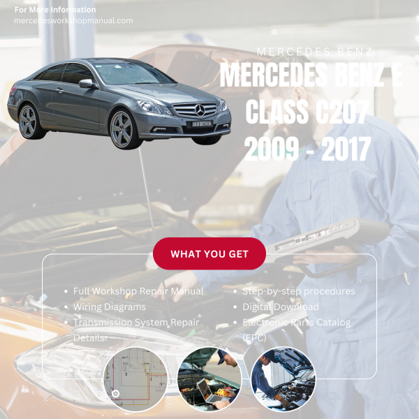 Mercedes Benz E Class C207  Workshop, Service & Repair Manual 2009 - 2017 | Engine, Wiring, Transmission, Maintenance Guide