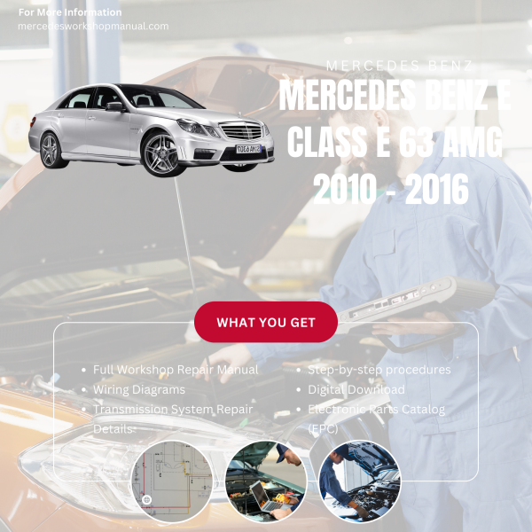 Mercedes Benz E Class E 63 AMG  Workshop, Service & Repair Manual 2010 - 2016 | Engine, Wiring, Transmission, Maintenance Guide
