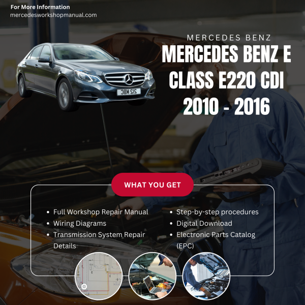 Mercedes Benz E Class E220 CDI  Workshop, Service & Repair Manual 2010 - 2016 | Engine, Wiring, Transmission, Maintenance Guide