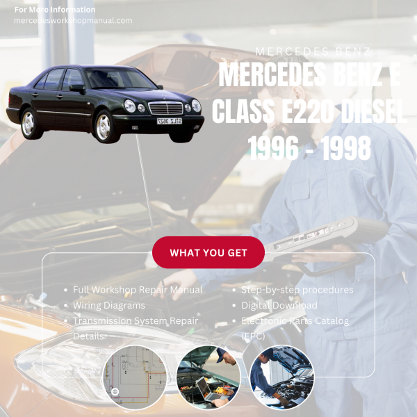 Mercedes Benz E Class E220 Diesel  Workshop, Service & Repair Manual 1996 - 1998 | Engine, Wiring, Transmission, Maintenance Guide