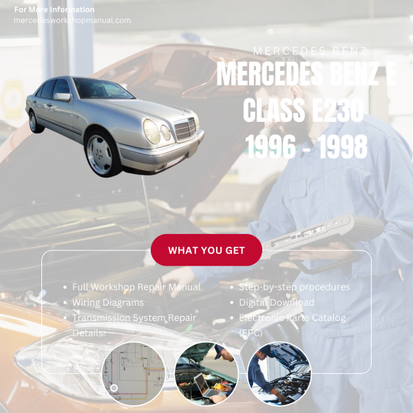 Mercedes Benz E Class E230  Workshop, Service & Repair Manual 1996 - 1998 | Engine, Wiring, Transmission, Maintenance Guide