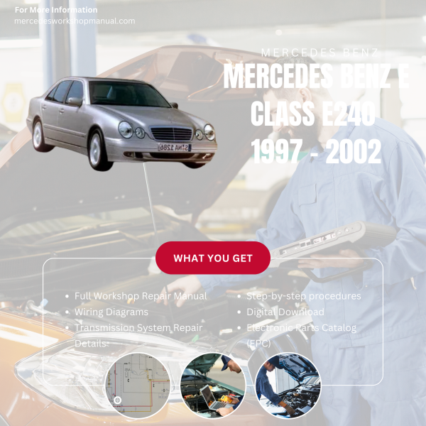 Mercedes Benz E Class E240  Workshop, Service & Repair Manual 1997 - 2002 | Engine, Wiring, Transmission, Maintenance Guide